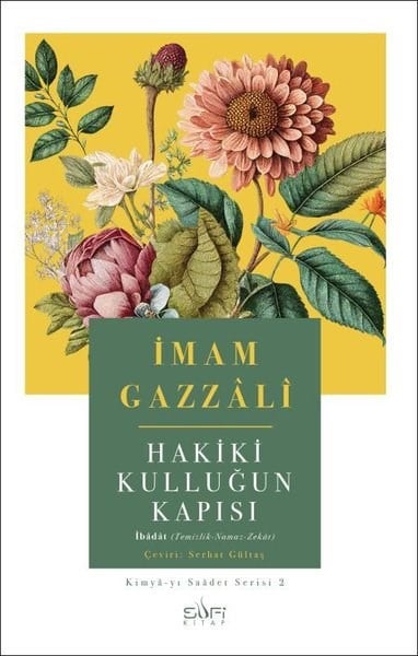 İmam GazaliTasavvuf KitaplarıHakiki Kulluğun Kapısı: Kimya-yı Saadet Serisi 2