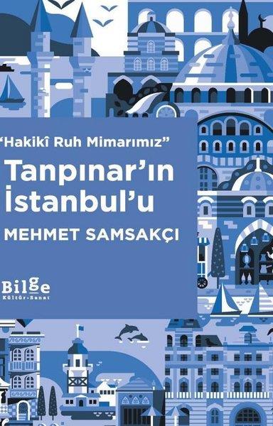 Mehmet SamsakçıTarihi Biyografi ve Otobiyografi KitaplarıHakiki Ruh Mimarımız: Tanpınar'ın İstanbul'u