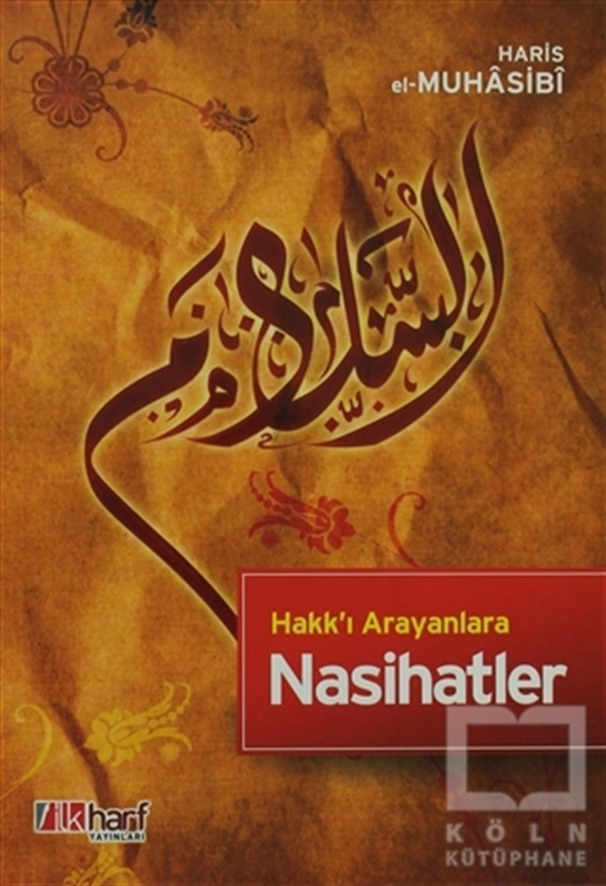 Haris el-MuhasibiTasavvuf - Mezhepler - TarikatlarHakk’ı Arayanlara Nasihatler