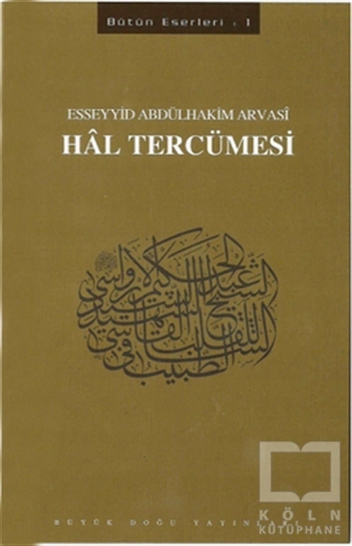 Esseyyid Abdülhakim ArvasiTasavvuf - Mezhepler - TarikatlarHal Tercümesi