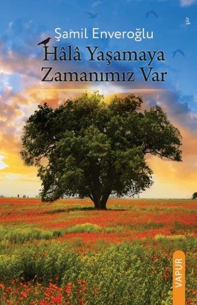 Şamil EnveroğluTürk ŞiiriHala Yaşamaya Zamanımız Var