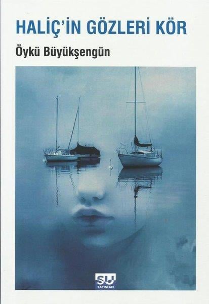 Öykü BüyükşengünTürk ŞiiriHaliç'in Gözleri Kör