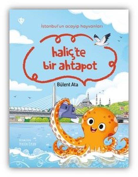 Bülent AtaEgitim Etkinlik KitaplariHaliç'te Bir Ahtapot - İstanbul'un Acayip Hayvanları