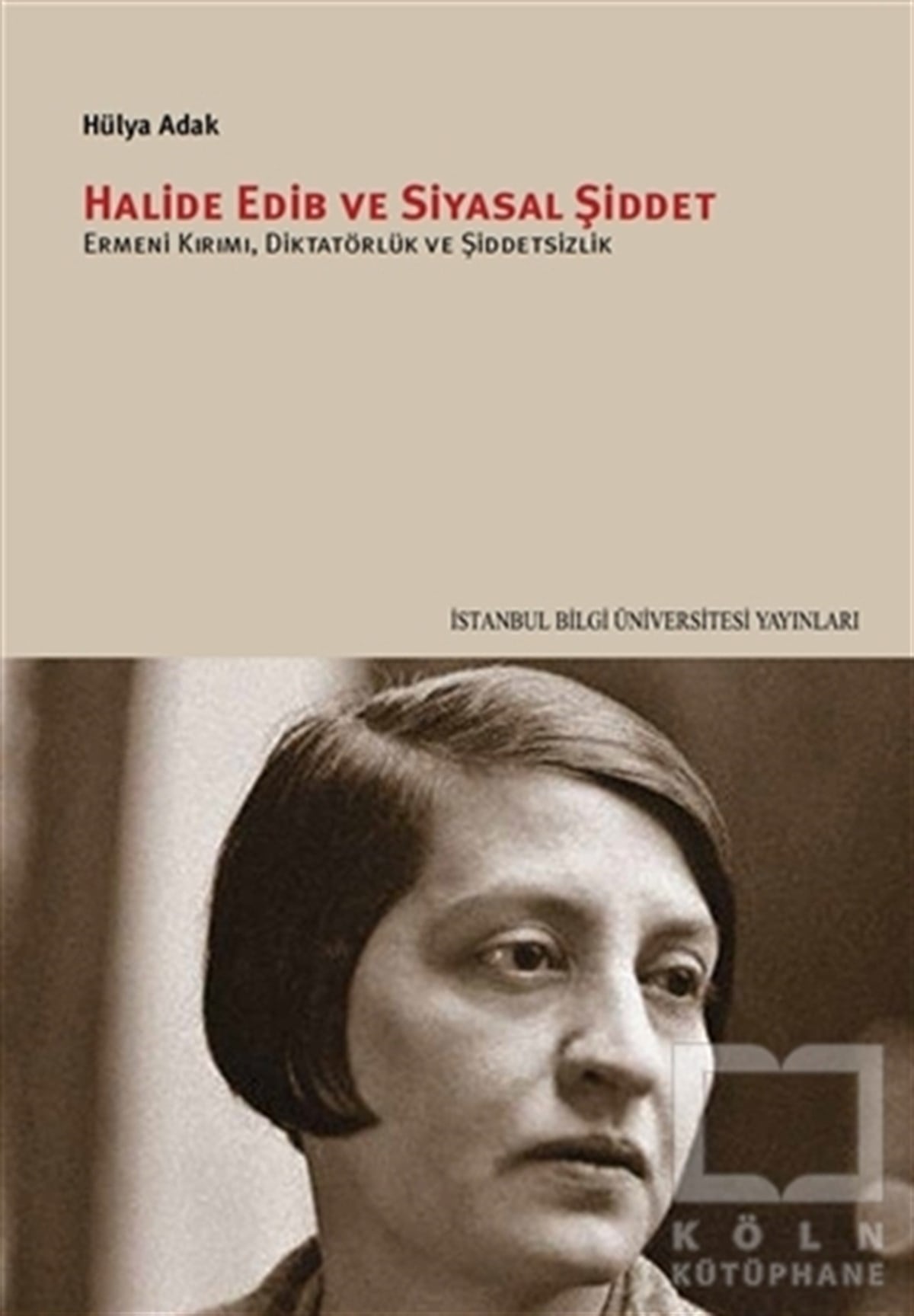 Hülya AdakSiyaset SosyolojisiHalide Edib ve Siyasal Şiddet