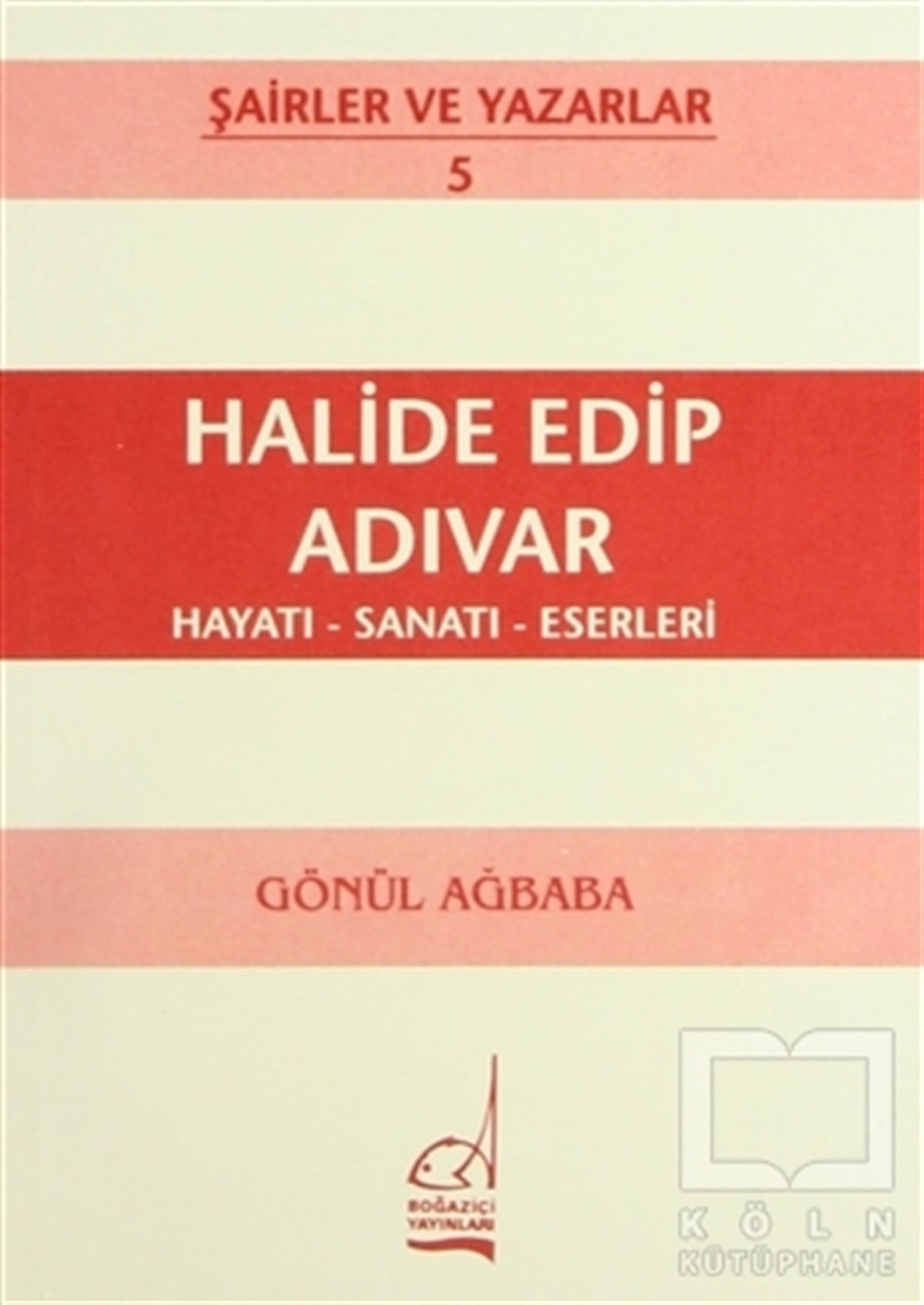 Gönül AğababaEleştiri, İnceleme, KuramHalide Edip Adıvar Hayatı - Sanatı - Eserleri