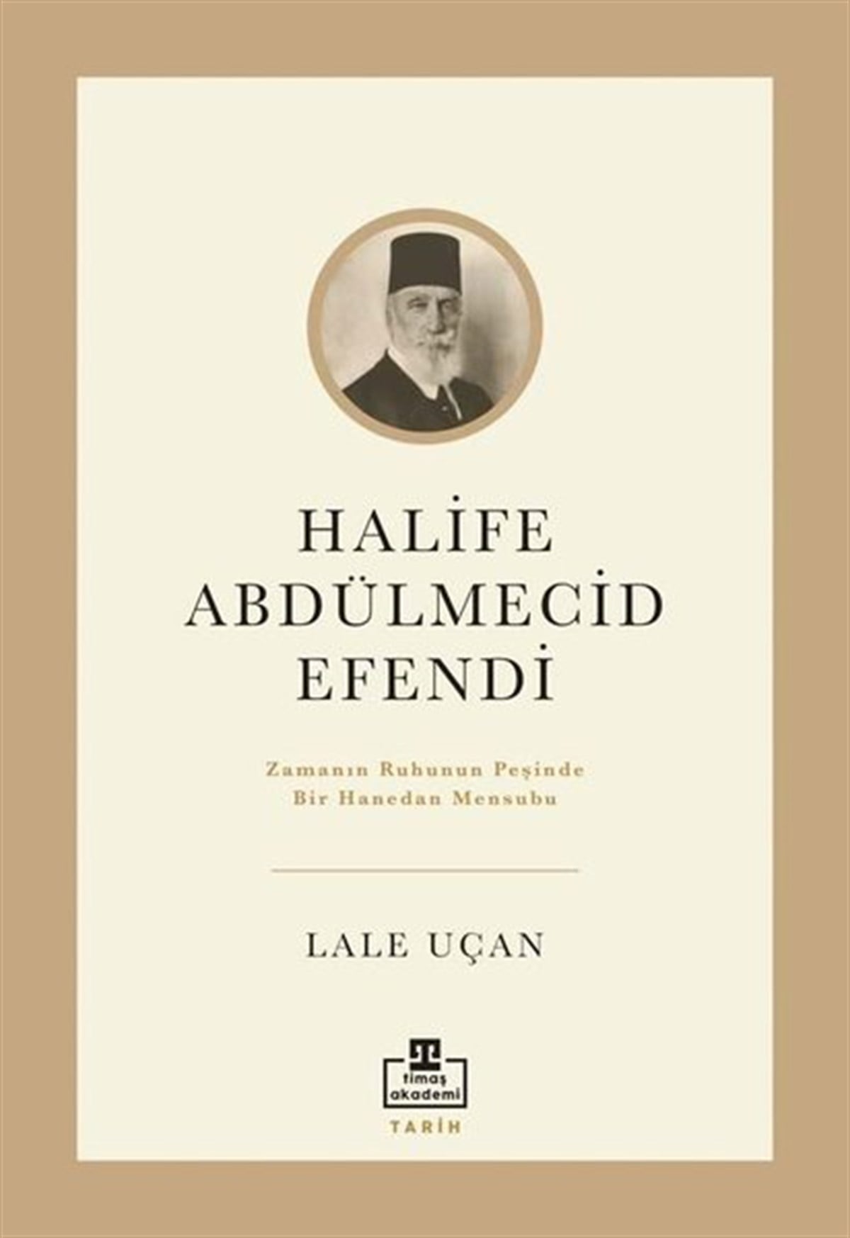 Lale UçanOsmanli TarihiHalife Abdülmecid Efendi