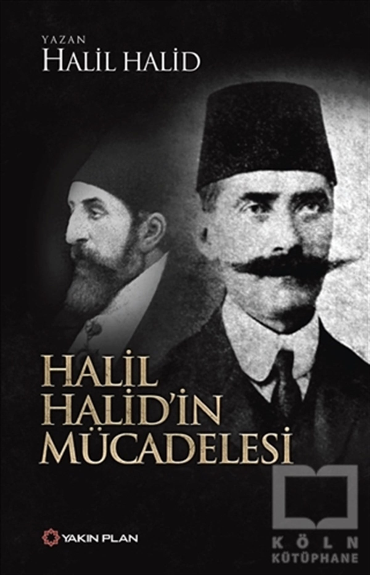 Halil HalidÖnemli Olaylar ve Biyografi - OtobiyografiHalil Halid’in Mücadelesi