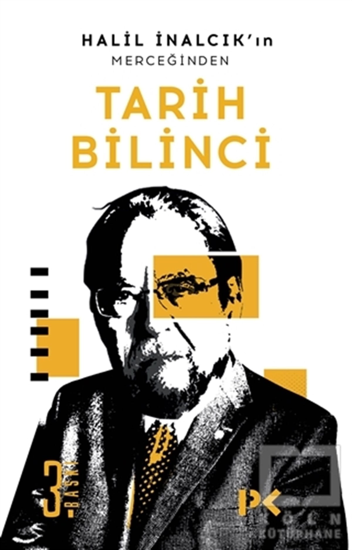 Halil İnalcıkAraştırma - İncelemeHalil İnalcık’ın Merceğinden Tarih Bilinci