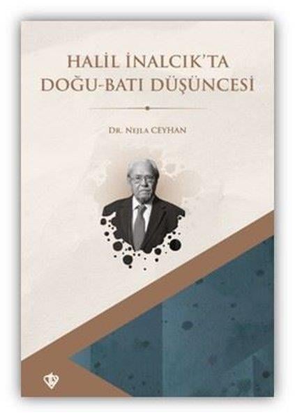 Nejla CeyhanOsmanli TarihiHalil İnalcık'ta Doğu Batı Düşüncesi