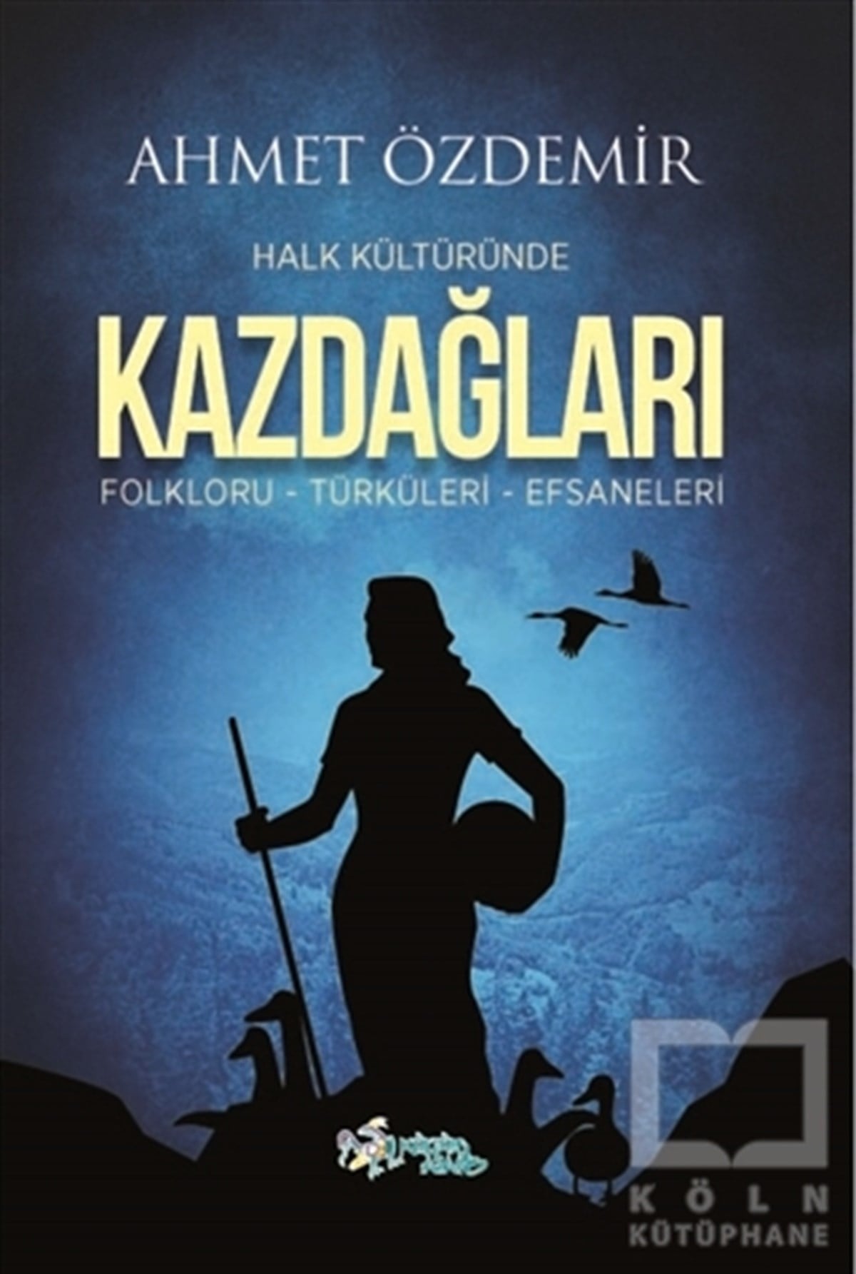 Ahmet ÖzdemirKültür ve Bilim KitaplarıHalk Kültüründe Kazdağları