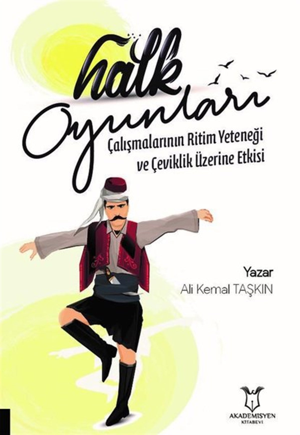 Ali Kemal TaşkınSosyoloji KitaplarıHalk Oyunları Çalışmalarının Ritim Yeteneği ve Çeviklik Üzerine Etkisi