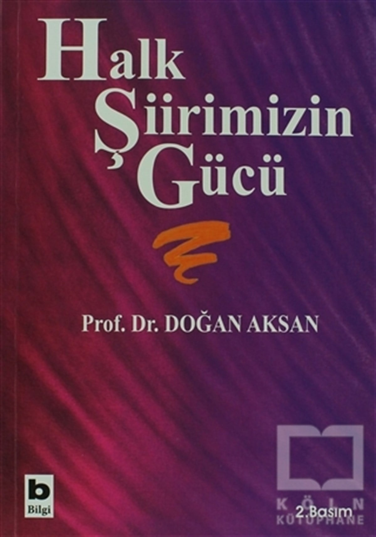 Doğan AksanDivan Edebiyatı - Halk EdebiyatıHalk Şiirimizin Gücü