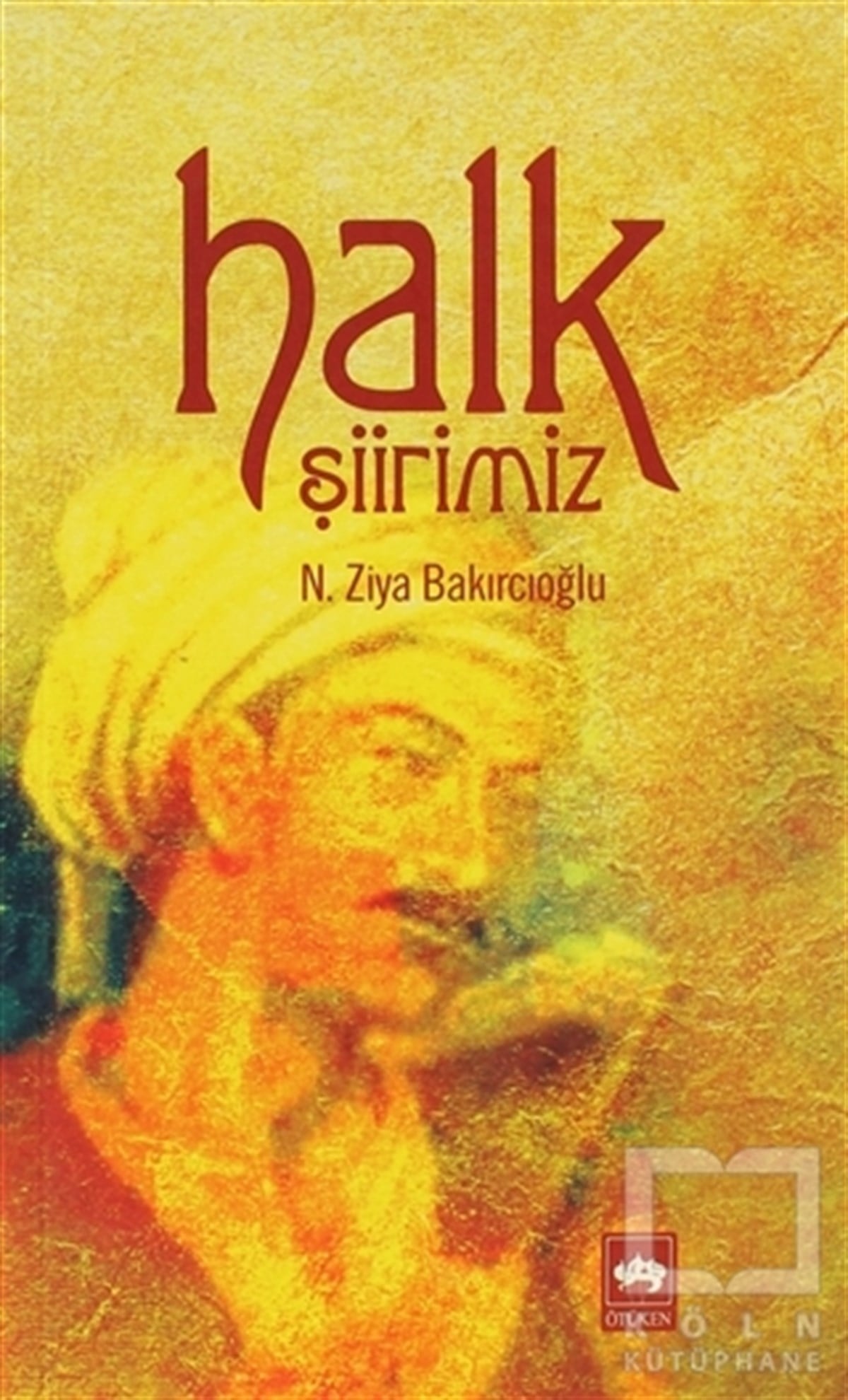 N. Ziya BakırcıoğluDivan Edebiyatı - Halk EdebiyatıHalk Şiirimiz