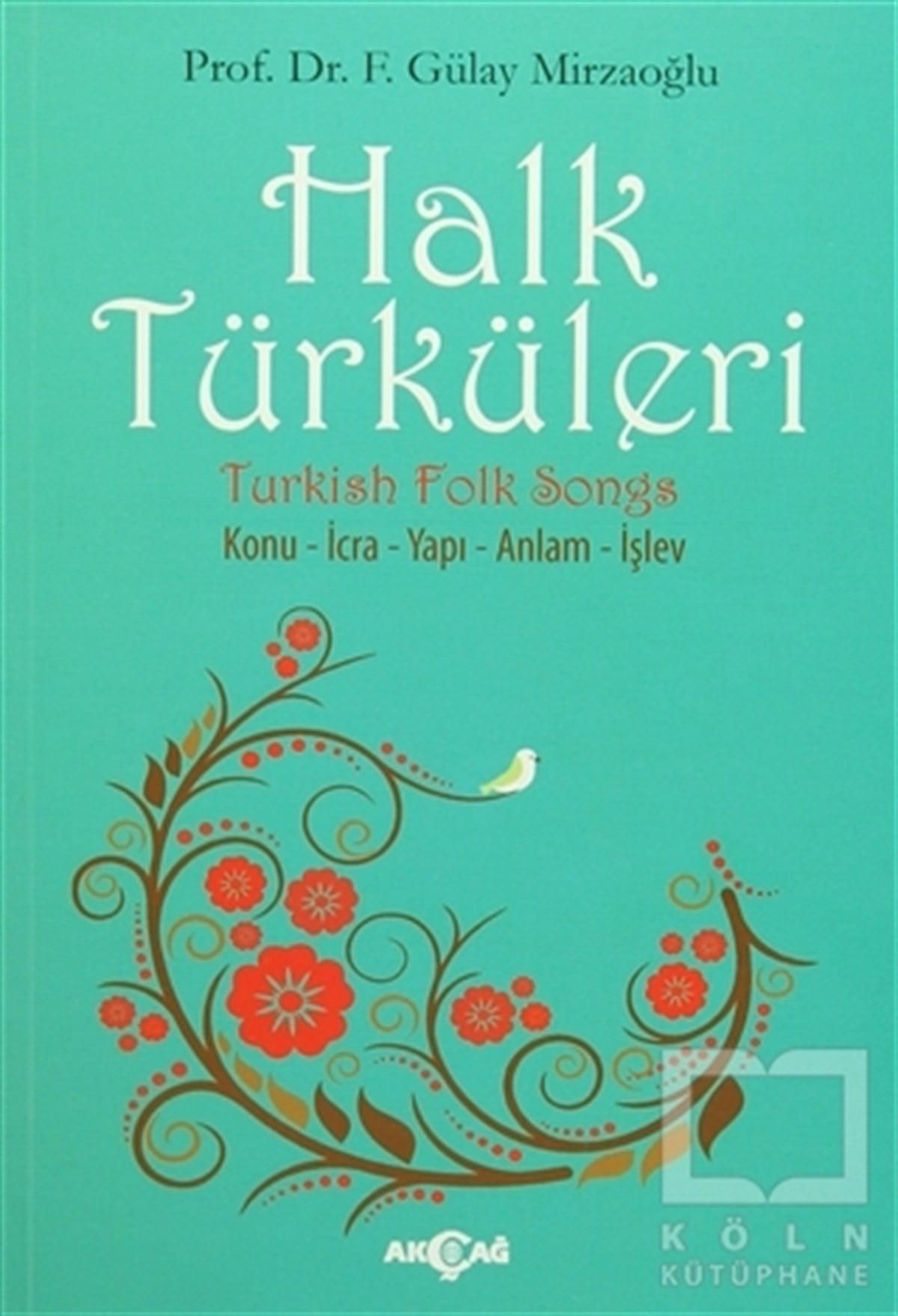 Gülay MirzaoğluGenel Kavramlar, Kuram ve TarihçeHalk Türküleri : Konu - İcra - Yapı - Anlam - İşlev