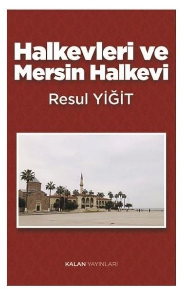 Resul YiğitGenel Politika & Siyaset Bilim & Siyaset Tarihi KitaplarıHalkevleri ve Mersin Halkevi