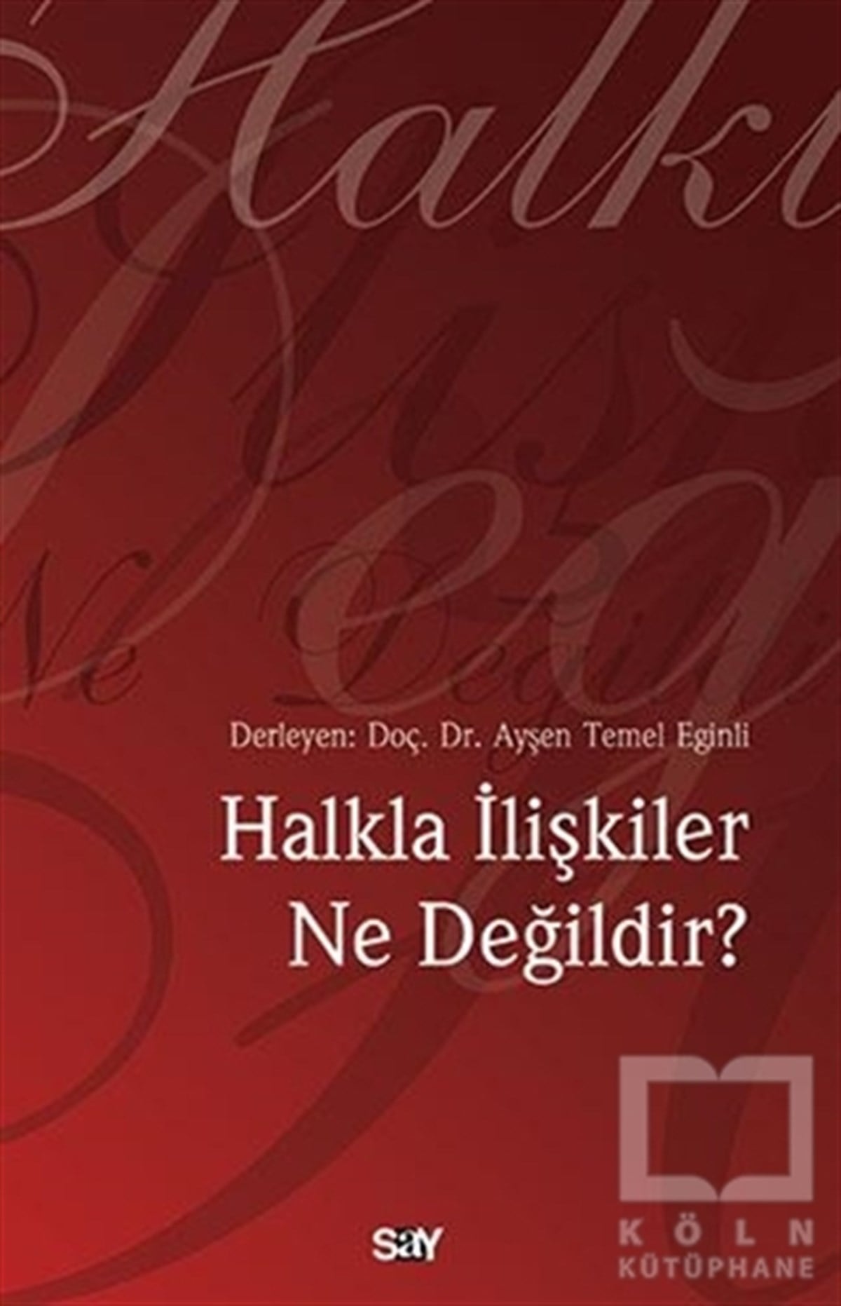 Ayşen Temel Eğinliİletişim - MedyaHalkla İlişkiler Ne Değildir?