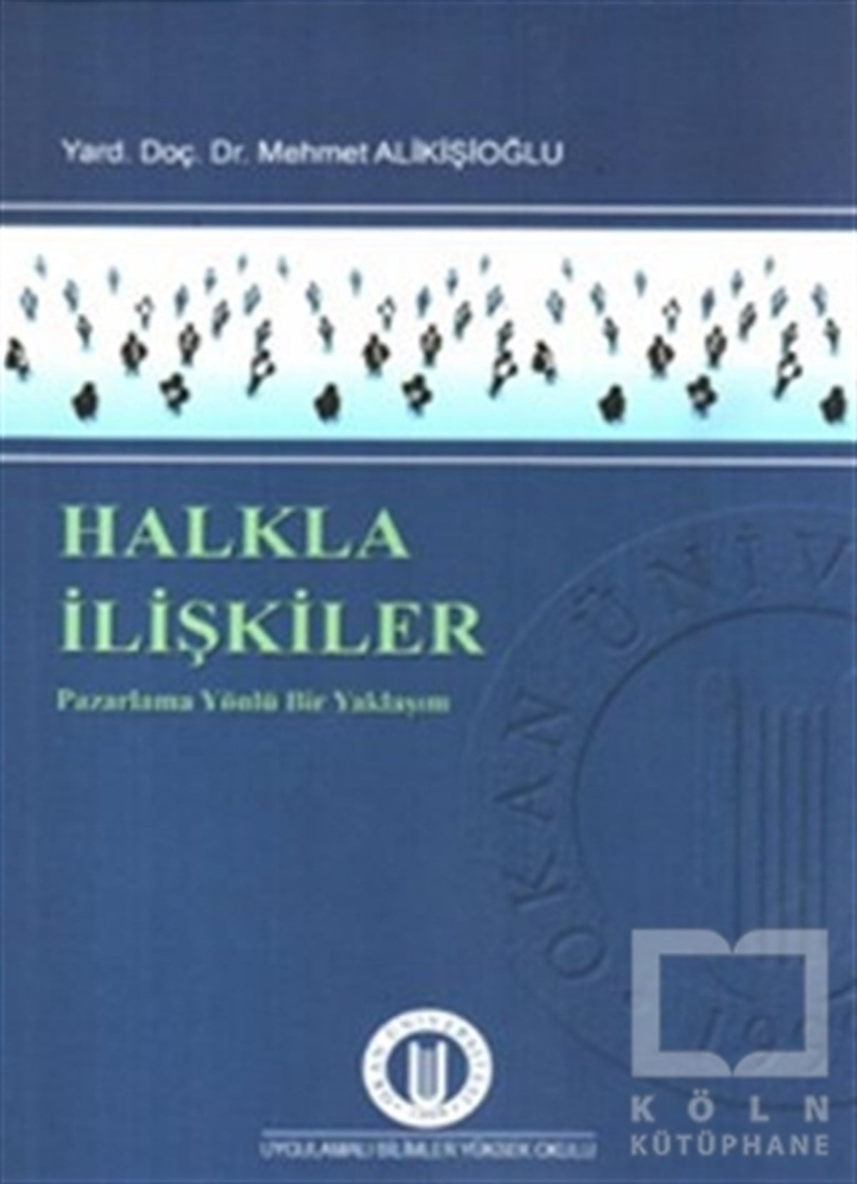 Mehmet AlikişioğluAkademikHalkla İlişkiler Pazarlama Yönlü Bir Yaklaşım