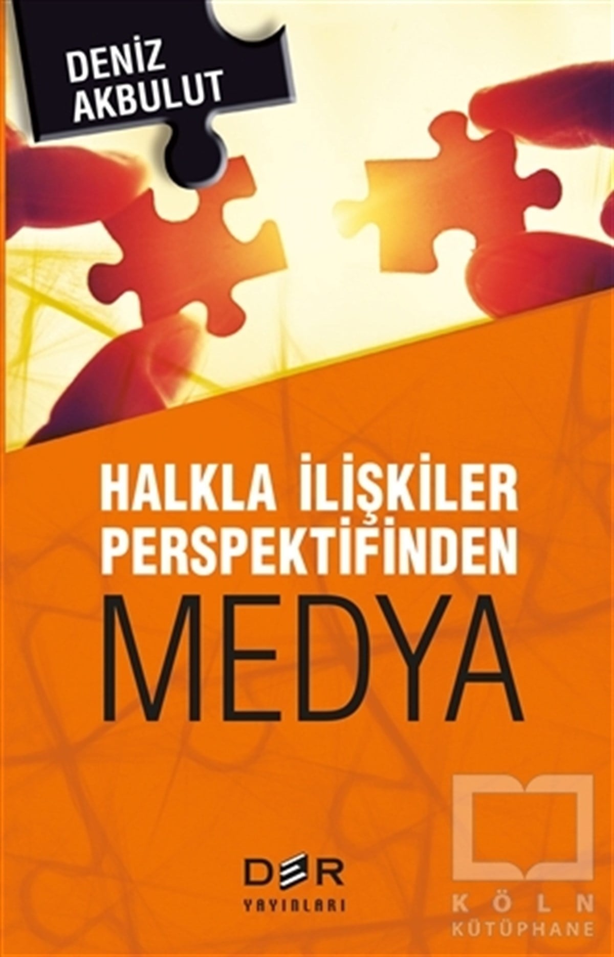 Deniz Akbulutİletişim - MedyaHalkla İlişkiler Perspektifinden Medya