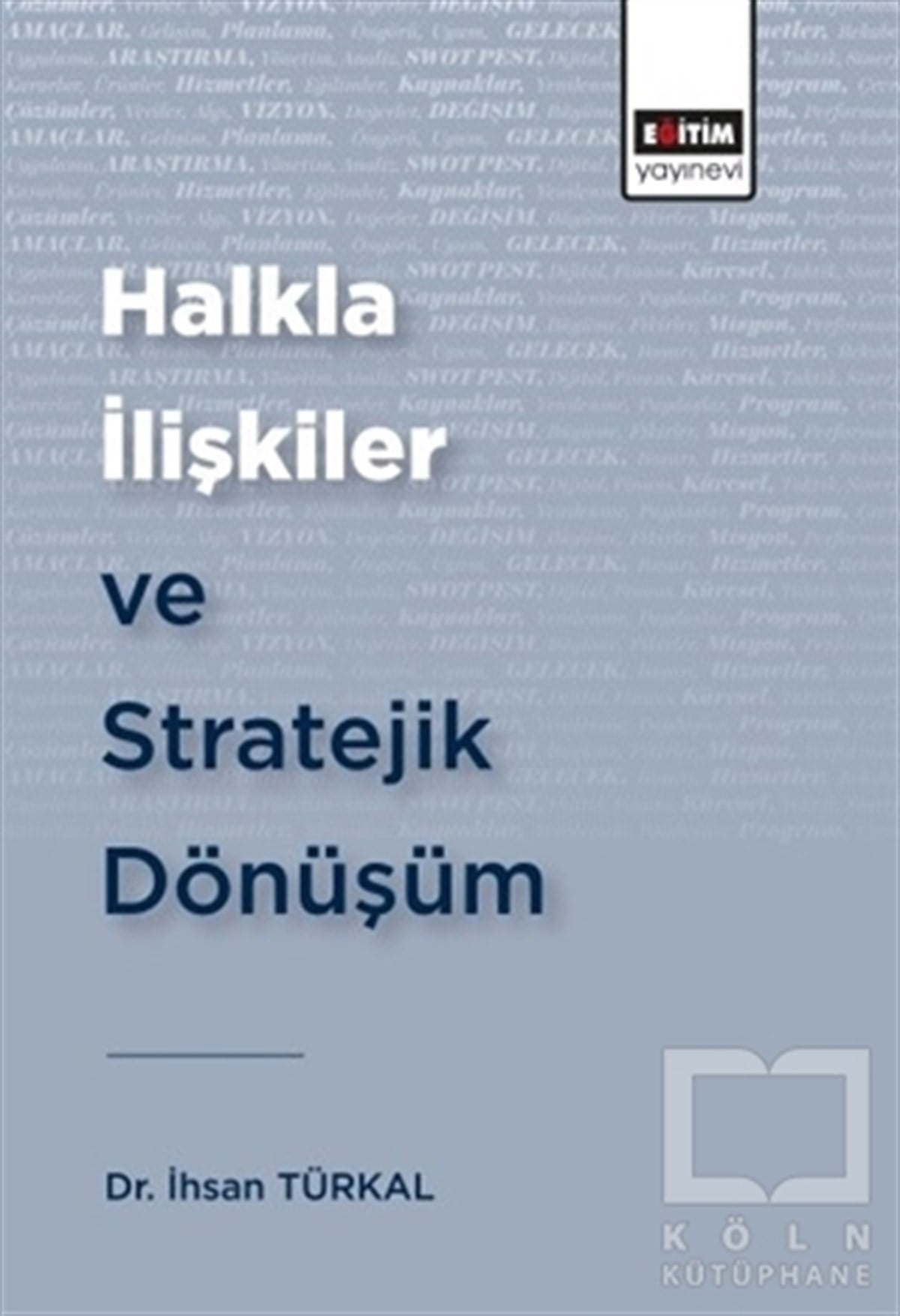 İhsan Türkalİnsan Kaynakları KitaplarıHalkla İlişkiler ve Stratejik Dönüşüm