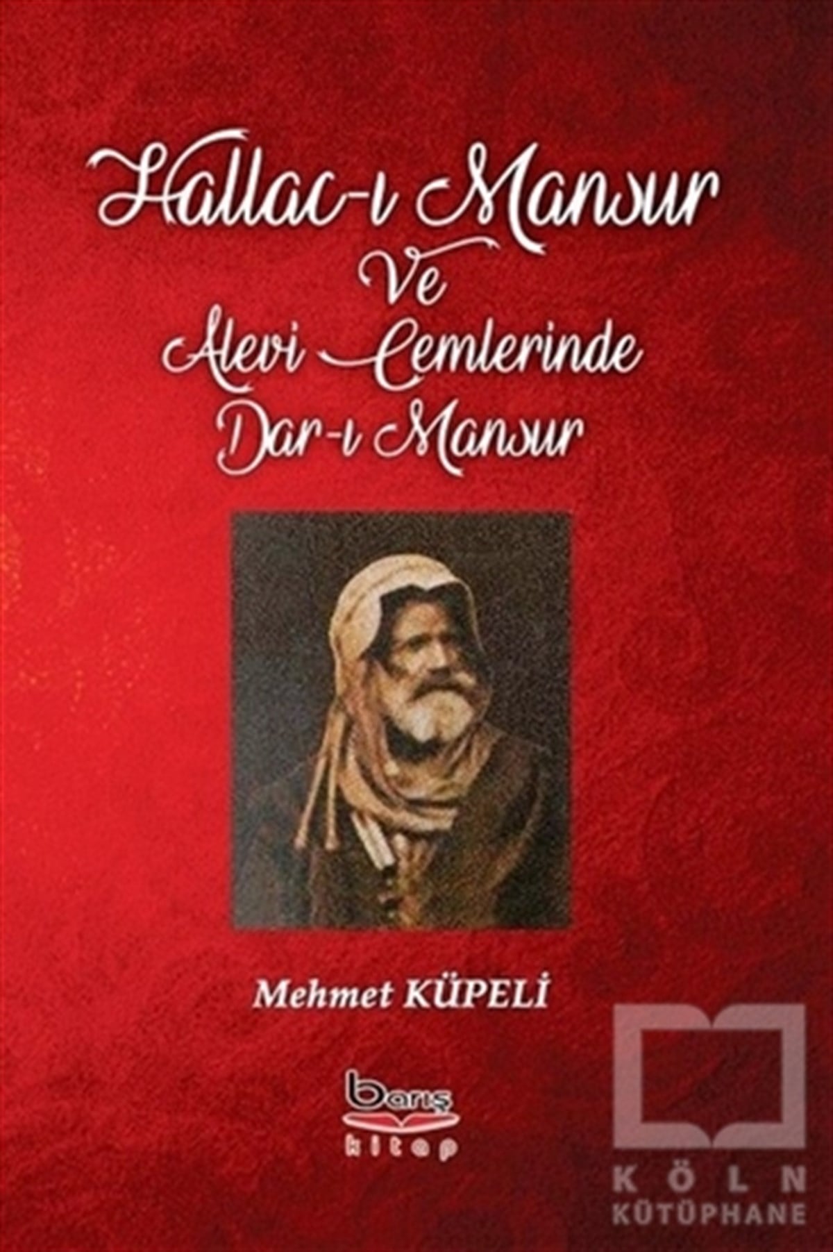 Mehmet KüpeliAlevilik-BektaşilikHallac-ı Mansur ve Alevi Cemlerinde Dar-ı Mansur
