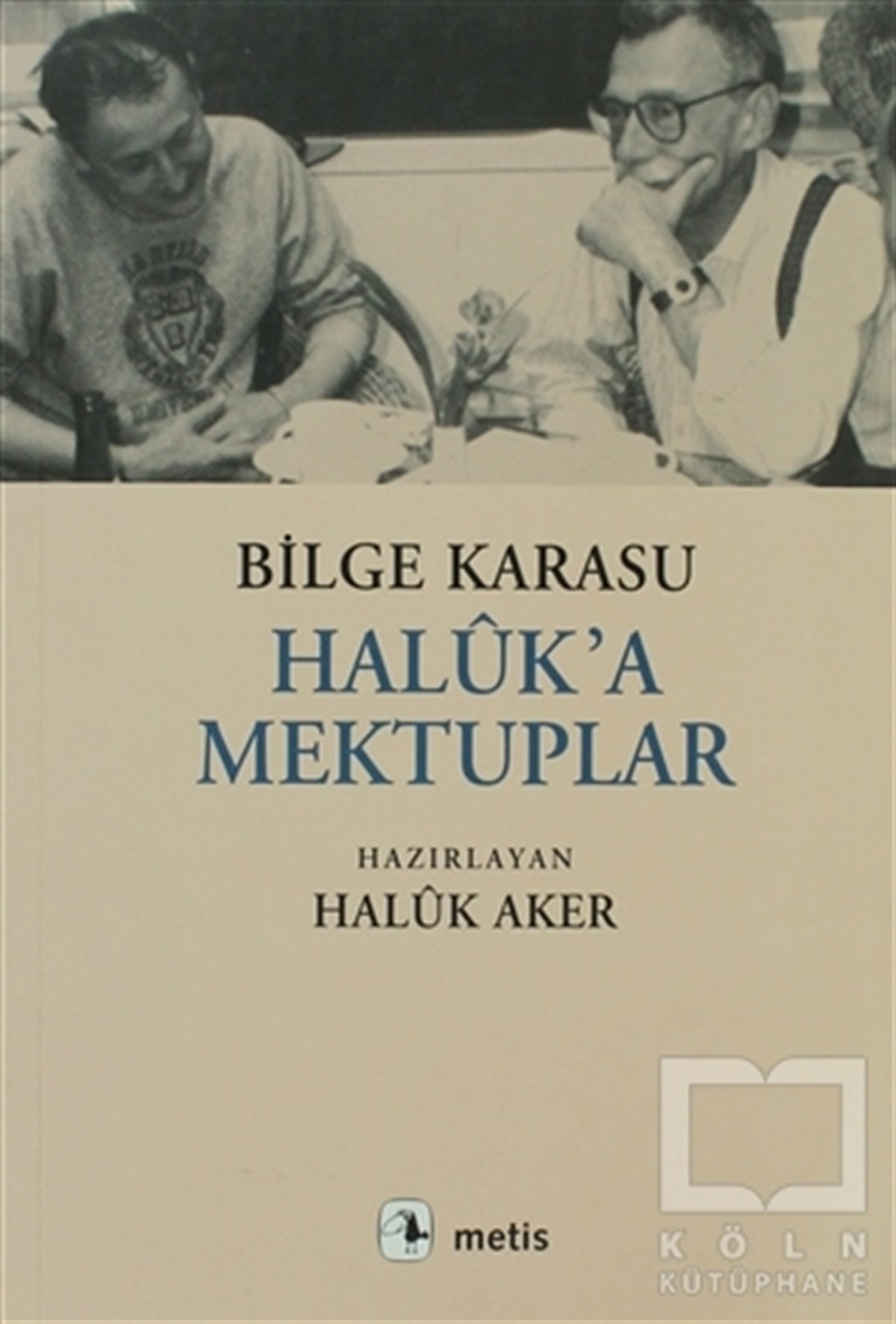 Bilge KarasuAnı - Mektup - GünlükHaluk’a Mektuplar