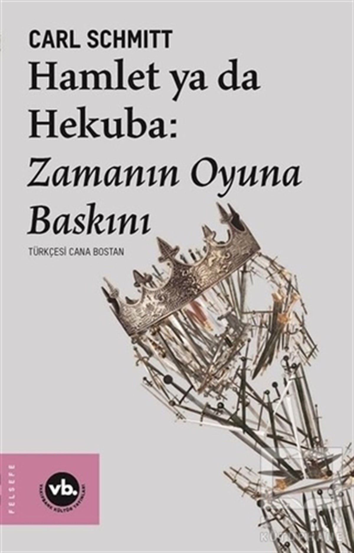 Carl SchmittFelsefe BilimiHamlet ya da Hekuba: Zamanın Oyuna Baskını