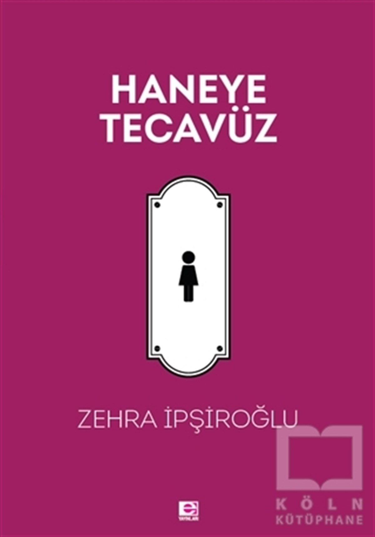 Zehra İpşiroğluRomanHaneye Tecavüz