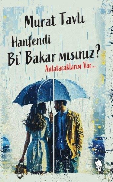 Murat TavlıDeneme KitaplarıHanfendi Bi' Bakar mısınız? Anlatacaklarım Var