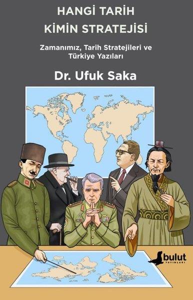 Ufuk SakaTürkiye Siyaseti ve Politikası KitaplarıHangi Tarih Kimin Stratejisi - Zamanımız Tarih Stratejileri ve Türkiye Yazıları