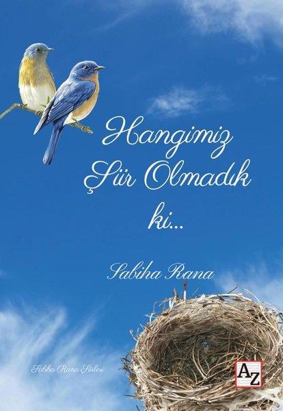 Sabiha RanaTürk ŞiiriHangimiz Şiir Olmadık ki