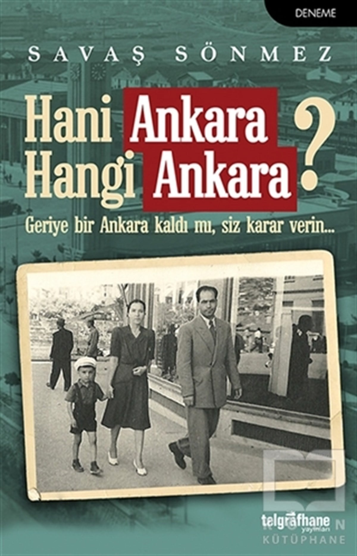 Savaş SönmezDenemeHani Ankara Hangi Ankara?