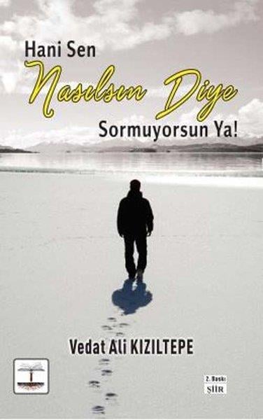 Vedat Ali KızıltepeTürk ŞiiriHani Sen Nasılsın Diye Soruyorsun Ya!