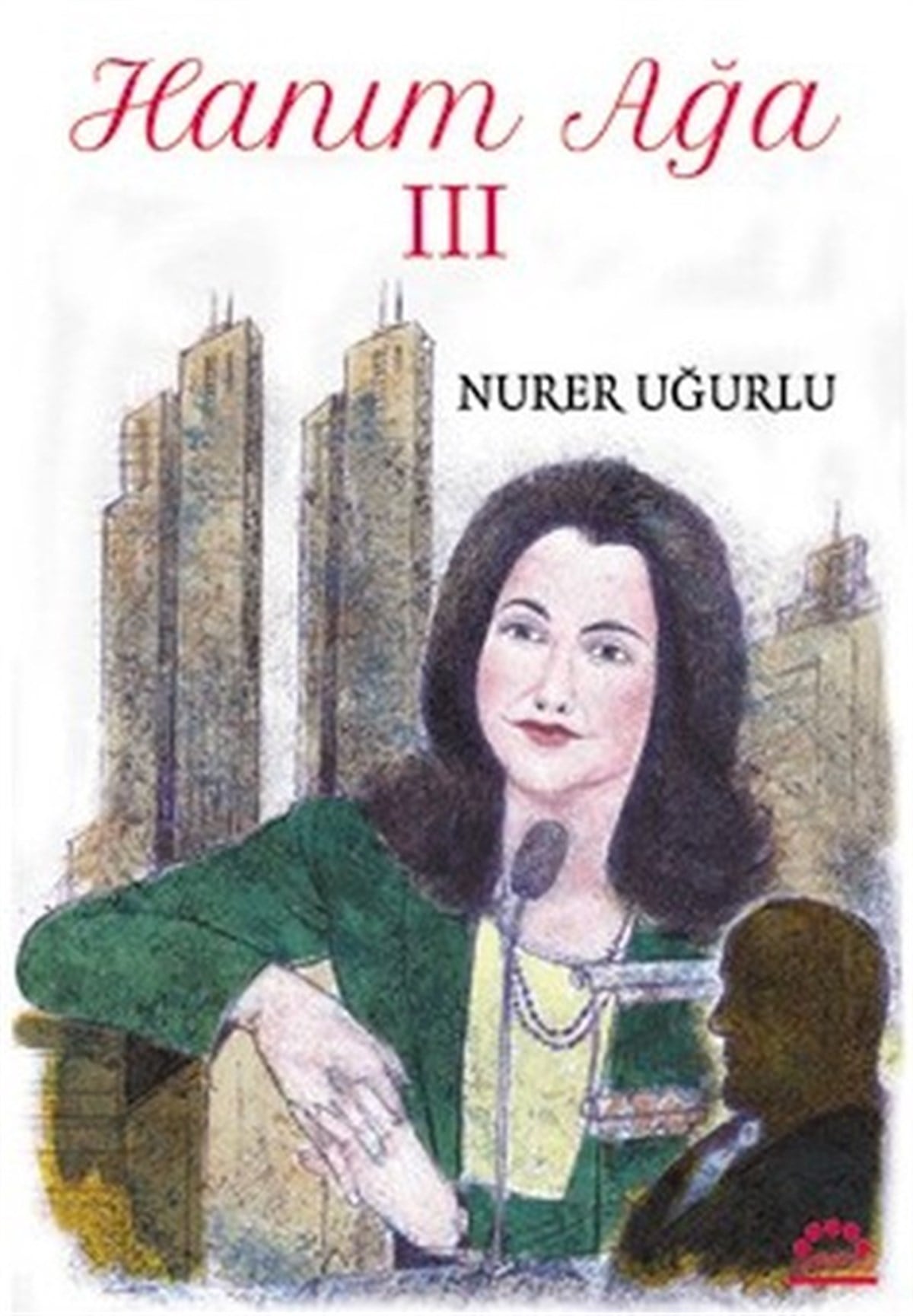 Nurer UğurluAnlatıHanım Ağa 3