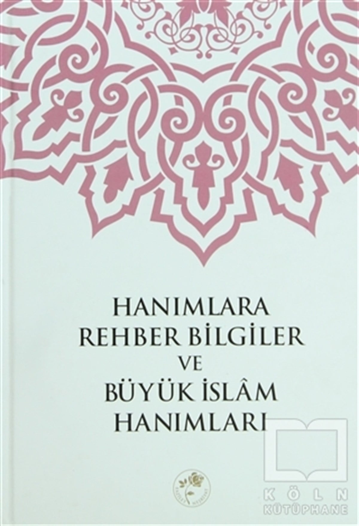 KolektifDiğerHanımlara Rehber Bilgiler ve Büyük İslam Hanımları
