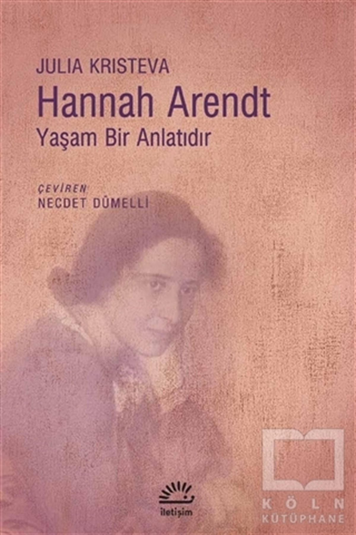 Julia KristevaSiyaset FelsefesiHannah Arendt - Yaşam Bir Anlatıdır