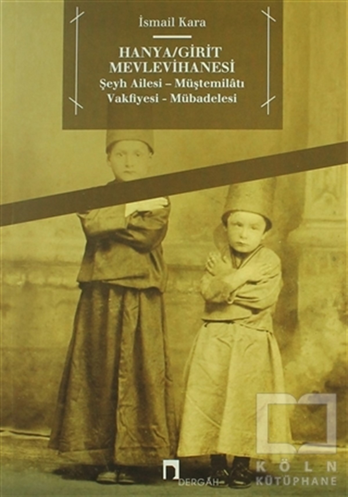 İsmail KaraÖnemli Olaylar ve Biyografi - OtobiyografiHanya / Girit Mevlevihanesi