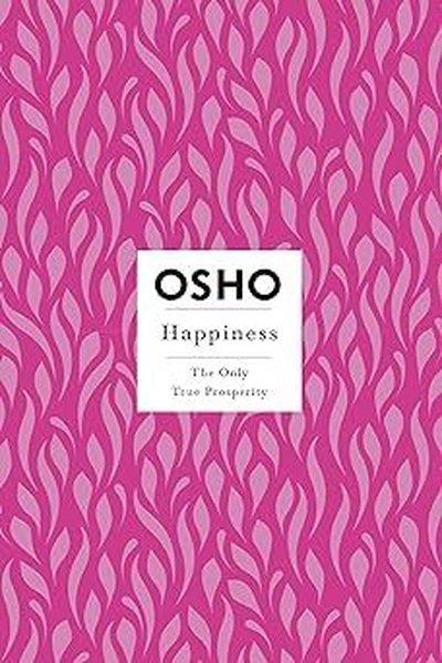 OshoPersonal DevelopmentHappiness : The Only True Prosperity