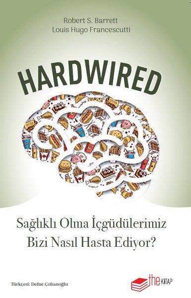 Louis Hugo FrancescuttiBeden SağlığıHardwired: Sağlıklı Olma İçgüdülerimiz Bizi Nasıl Hasta Ediyor?
