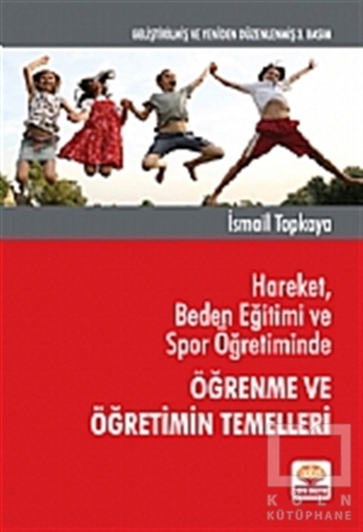 İsmail TopkayaAkademikHareket, Beden Eğitimi ve Spor Öğretiminde Öğrenme ve Öğretimin Temelleri