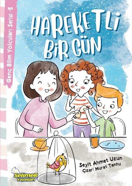 Seyit Ahmet UzunÇocuk Bilim KitaplarıHareketli Bir Gün - Genç Bilim Yolcuları Serisi 5