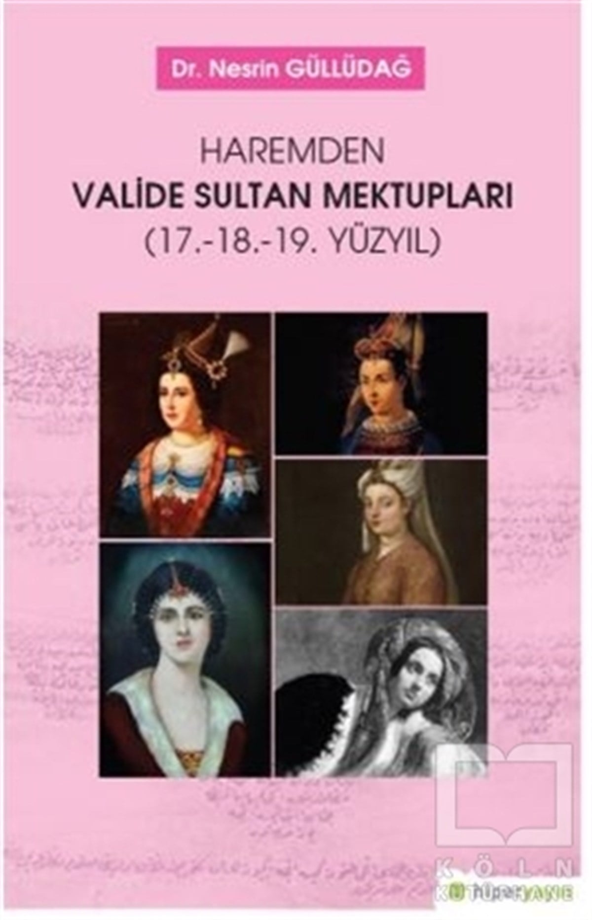 Nesrin GüllüdağAnı - Mektup - GünlükHaremden Valide Sultan Mektupları