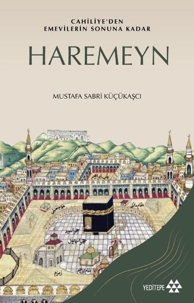 Mustafa Sabri Küc̜ükas̜cıDünya TarihiHaremeyn: Cahiliye'den Emevilerin Sonuna Kadar