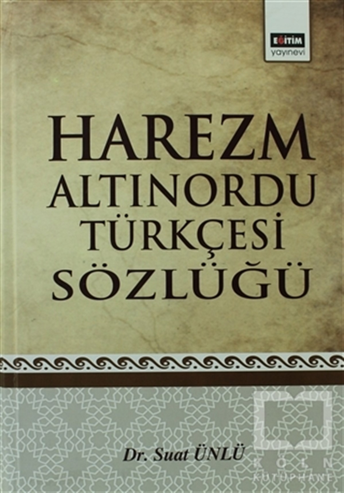 Suat ÜnlüReferans - Kaynak KitapHarezm Altınordu Türkçesi Sözlüğü