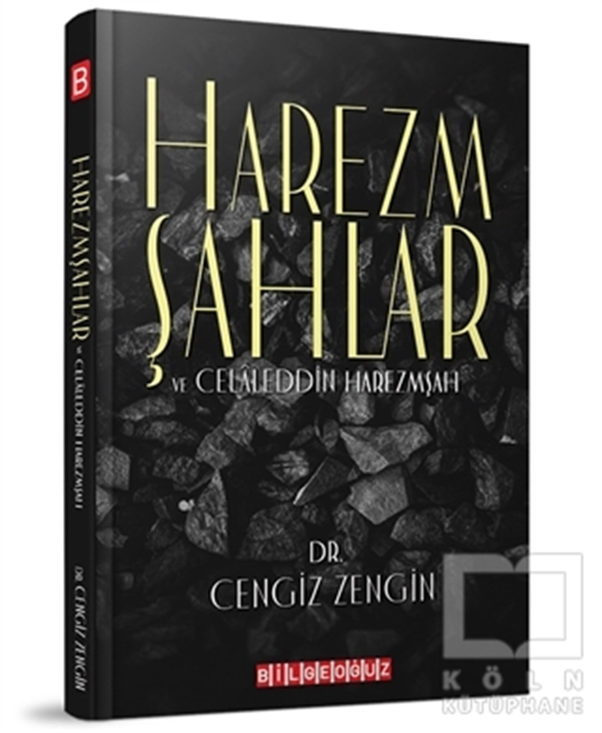 Cengiz ZenginAraştırma - İncelemeHarezmşahlar ve Celaleddin Harezmşah