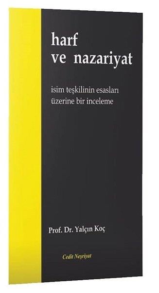 Yalçın KoçDil Bilimi - EtimolojiHarf ve Nazariyat - İsim Teşkilinin Esasları Üzerine Bir İnceleme