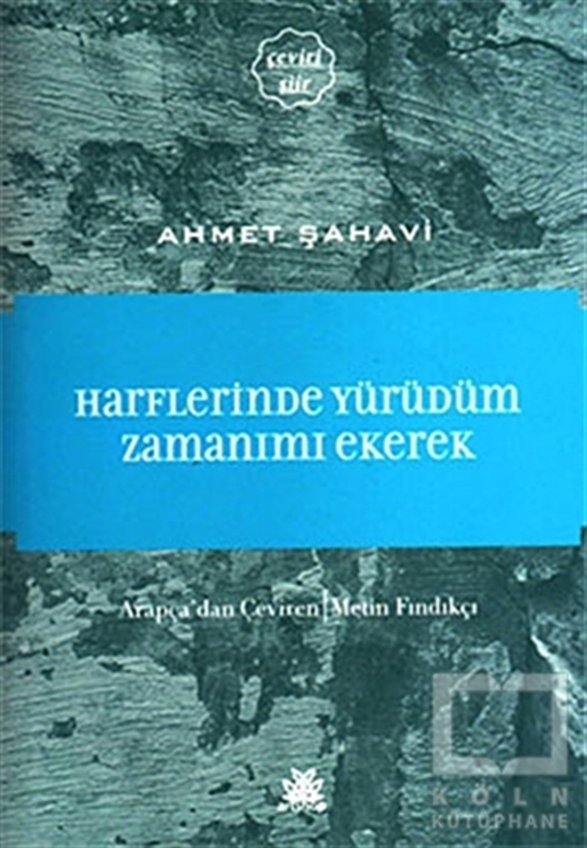Ahmet ŞahaviŞiirHarflerinde Yürüdüm Zamanımı Ekerek