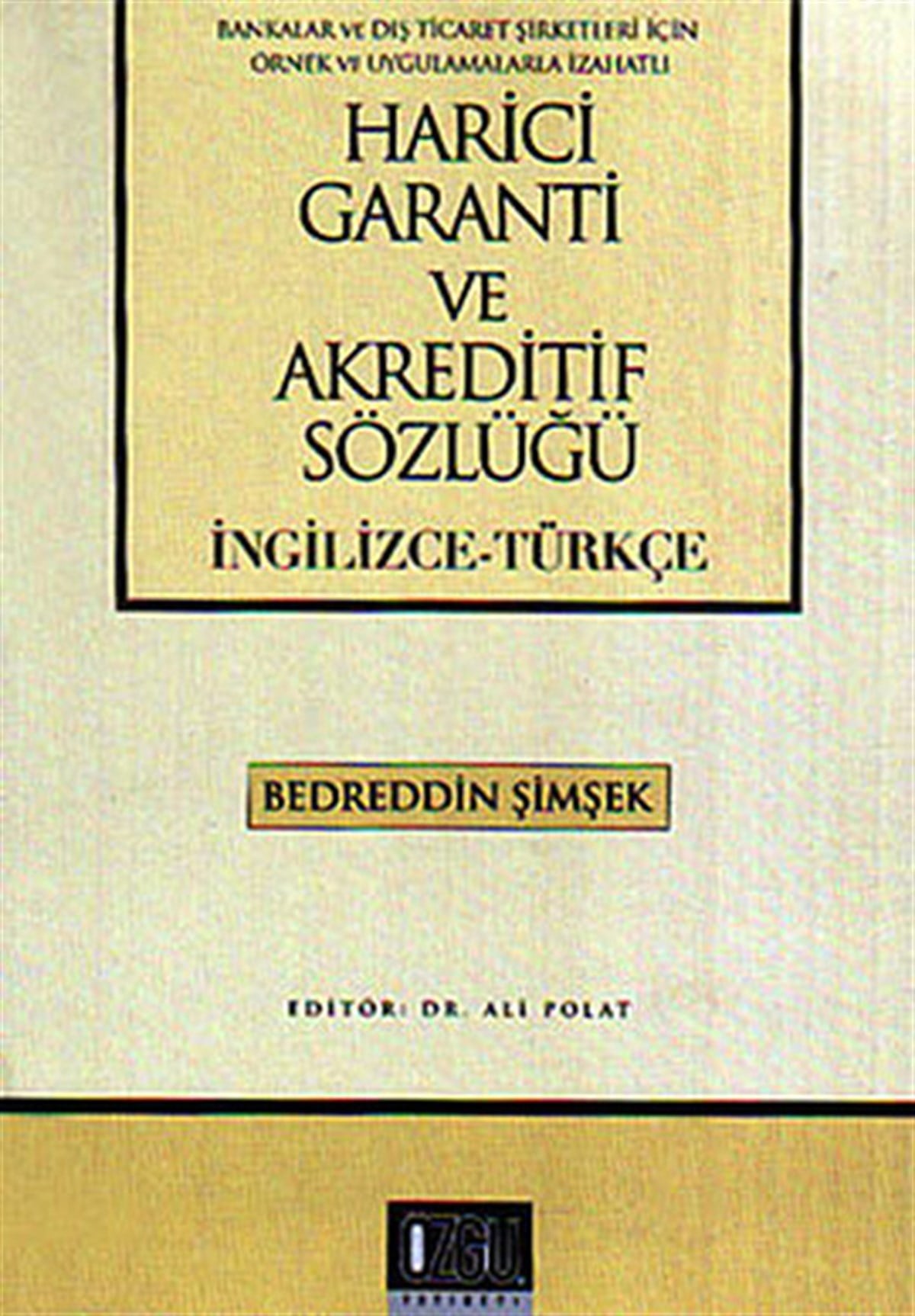 Bedreddin ŞimşekSözlükler ve Konuşma KılavuzlarıHarici Garanti ve Akreditif Sözlüğü (İngilizce - Türkçe)
