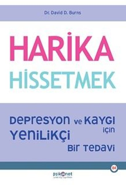 David BurnsPsikoloji KitaplarıHarika Hissetmek - Depresyon ve Kaygı İçin Yenilikçi Bir Tedavi