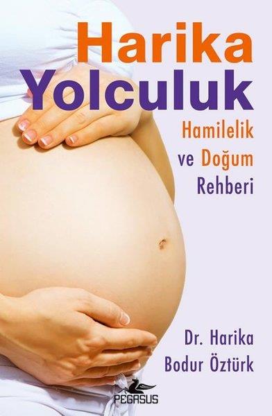 Harika Bodur ÖztürkAile - ÇocukHarika Yolculuk: Hamilelik Ve Doğum Rehberi