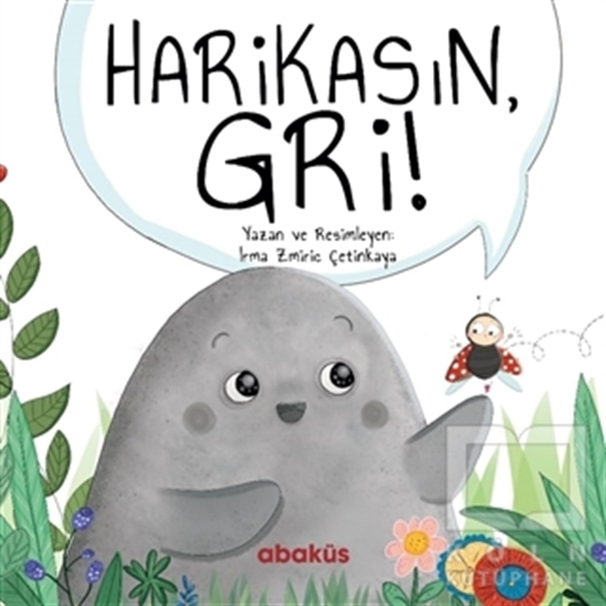 İrma Zmiriç ÇetinkayaÇocuk Masal KitaplarıHarikasın Gri!